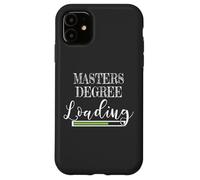 Masters Degree Loading Masters Student Case for iPhone 11