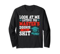 Master's Degree Look at ME Getting My Master's Graduation Long Sleeve T-Shirt