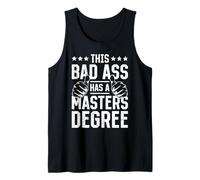 Master's Degree This Bad Ass HAS A Masters Degree Master's Tank Top
