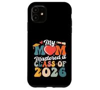 Masters Graduation My Mom Mastered It Class of 2026 Case for iPhone 11