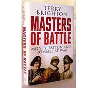 Masters of Battle: Monty, Patton and Rommel at War