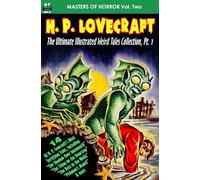 Masters of Horror, Vol. Two, H. P. Lovecraft, The Ultimate Illustrated Weird Tales Collection, Pt. 1