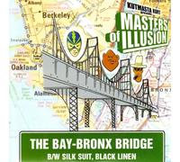 Masters of Illusion - Bay Bronx Bridge / Silk Suit B