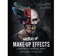 Masters of Make-Up Effects: A Century of Practical Magic (Hollywood Monsters)