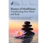 Masters of Mindfulness: Transforming Your Mind and Body