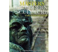 Masters of Modern Sculpture Part I: The Pioneers