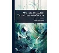 Masters of Music; Their Lives and Works