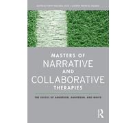 Masters of Narrative and Collaborative Therapies: The Voices of Andersen, Anderson, and White