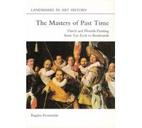 Masters of Past Time: Flemish and Dutch Painting from Van Eyck to Rembrandt