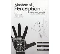 Masters of Perception: Sensory-Motor Integration in the Internal Martial Arts by Jan Diepersloot (2013) Paperback