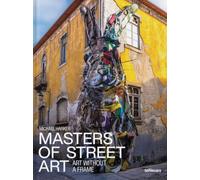 Masters of Street Art : Art Without A Frame
