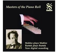 Masters of the Piano Roll: Mahler plays Mahler / Bartok plays Bartok
