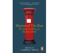 Masters of the Post: The Authorized History of the Royal Mail