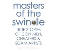 Masters of the Swindle: True Stories of Liars, Cheats and Thieves