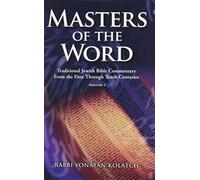 Masters of the Word: Traditional Jewish Bible Commentary from the First Through Tenth Centuries