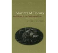 Masters of Theory - Cambridge and the Rise of Mathematical Physics