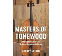 Masters of Tonewood: The Hidden Art of Fine Stringed-Instrument Making