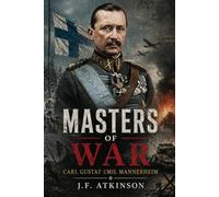 Masters of War: Carl Gustaf Emil Mannerheim