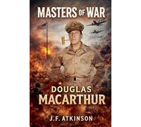 Masters of War: Douglas MacArthur: 9