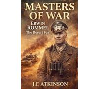 Masters of War: Erwin Rommel, The Desert Fox (1)