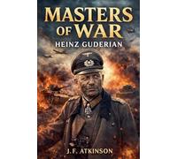 Masters of War: Heinz Guderian: 21