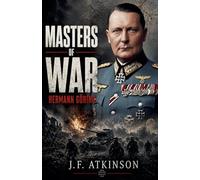 Masters of War: Hermann Göring: 8