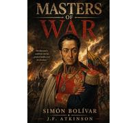 Masters of War: Simón Bolívar