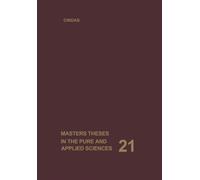 Masters Theses in the Pure and Applied Sciences : Accepted by Colleges and Universities of the United States and Canada. Volume 21