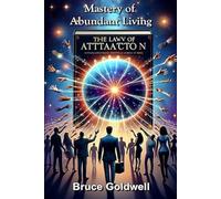 Mastery of Abundant Living: The Keys to Mastering the Law of Attraction (Law of Attraction Series)