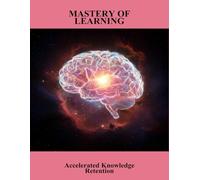 Mastery Of Learning: Accelerated Knowledge Retention