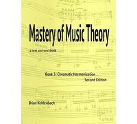 Mastery of Music Theory, Book 3: Chromatic Materials, 2nd ed.