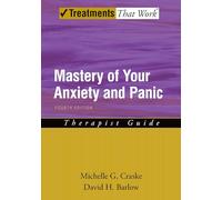 Mastery of Your Anxiety and Panic: Therapist Guide 4/e (Treatments That Work)