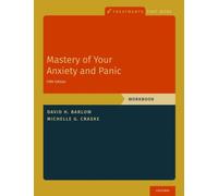 Mastery of Your Anxiety and Panic : Workbook