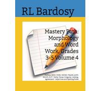 Mastery Path: Morphology and Word Work, Grades 3-5 Volume 4: Prefixes SEMI, FORE, MICRO, TRANS, ANTI, MULTI, OUT | Verbs: Tense, Irregular, Linking, ... Spelling Rules (Mastery Path ELA, Grade 3)