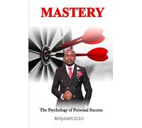 MASTERY: The Psychology of Personal Success (Personal Development Series)