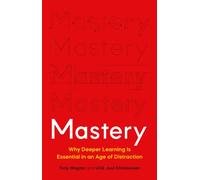 Mastery : The Transformation of Learning for the Twenty-First Century