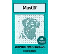 Mastiff Word Search Puzzle Book: Over 100 Fun Word Search Puzzles Celebrating the Mastiff - The Perfect Gift for Owners, Dog Lovers, and Puzzle Fans of All Ages (Dog Breed Word Search Puzzle Books)