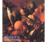 Mastretta - Melodias De Rayos X