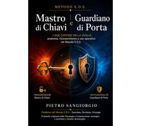 Mastro di Chiavi e Guardiano di Porta: I due custodi della soglia: anatomia, riconoscimento e uso operativo nel Metodo E.D.S. (Metodo E.D.S. - Trattati e strumenti operativi)