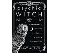 Mat Auryn - Psychic Witch A Metaphysical Guide to Meditation Magick - H245z
