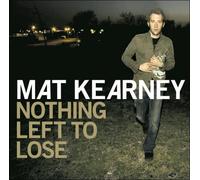 MAT KEARNEY: NOTHING LEFT TO LOSE - CD