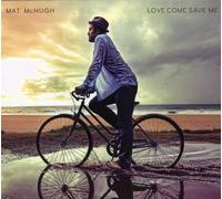 Mat McHugh - Love Come Save Me