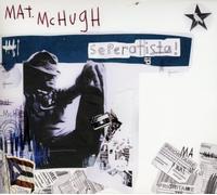 Mat Mchugh - Seperatista