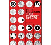 Mat Mullican : That Person’s Heaven
