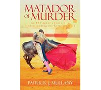 Matador of Murder: An FBI Agent's Journey in Understanding the Criminal Mind