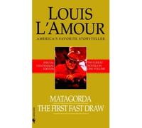 [Matagorda & the First Fast Draw] [by: Louis L'Amour]