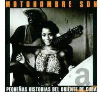 Matahambre son - Pequeñas historias del Oriente de Cuba