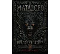 MATALOBO: Las crónicas de Helgark Ulfseks