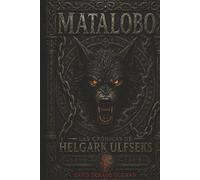 MATALOBO: Las crónicas de Helgark Ulfseks
