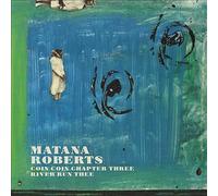 Matana Roberts - Coin Coin Chapter Three: River Run Thee [VINYL]